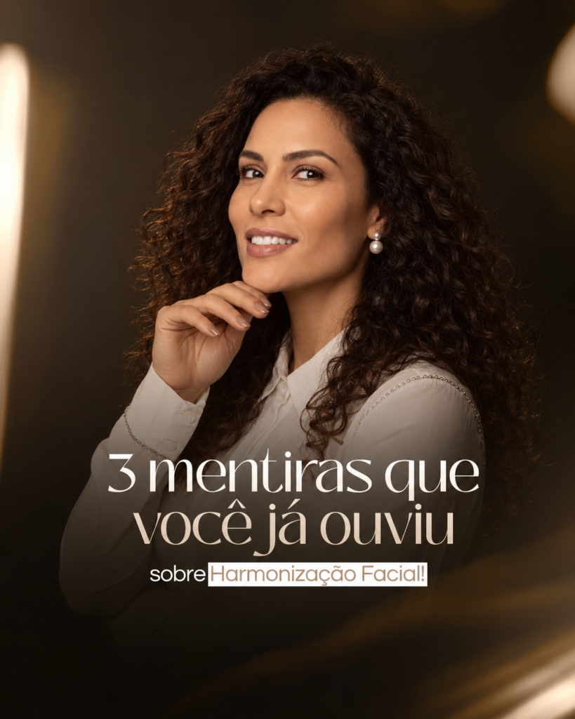 3 mentiras que você já ouviu sobre Harmonização Facial